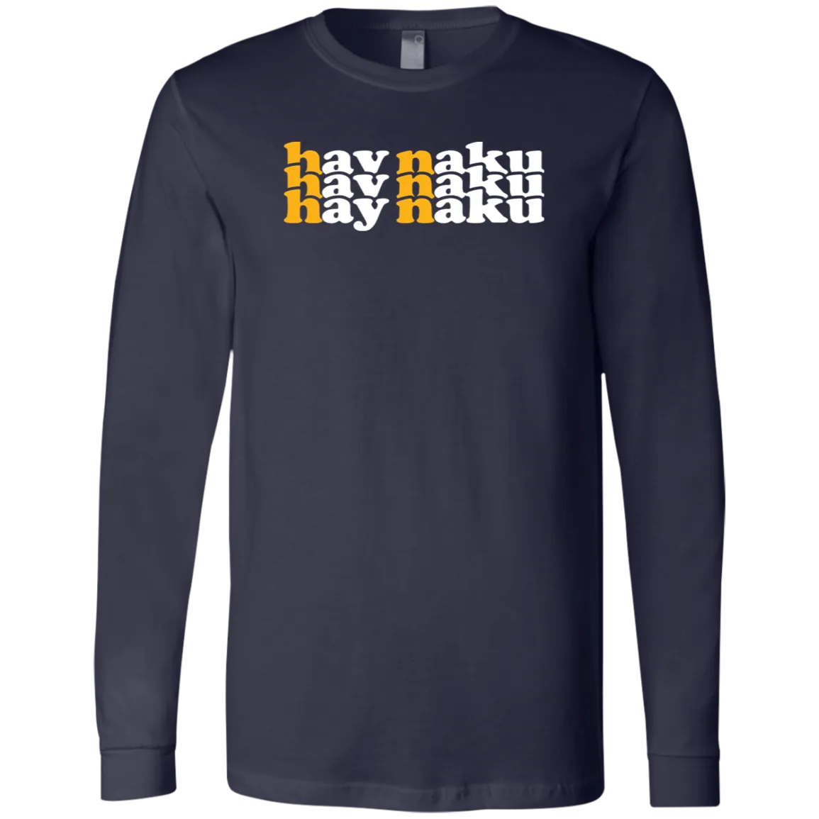 Hay Naku in Triple Unisex Jersey Long Sleeve T-Shirt