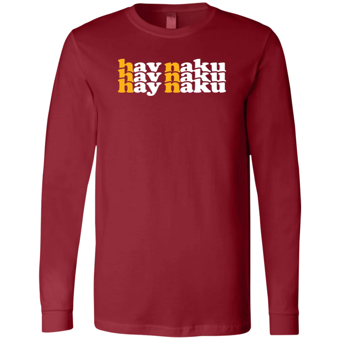 Hay Naku in Triple Unisex Jersey Long Sleeve T-Shirt