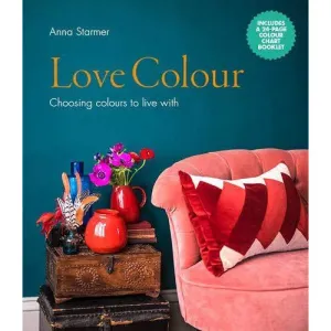 Love Colour: Choosing colours to live with By Anna Starmer