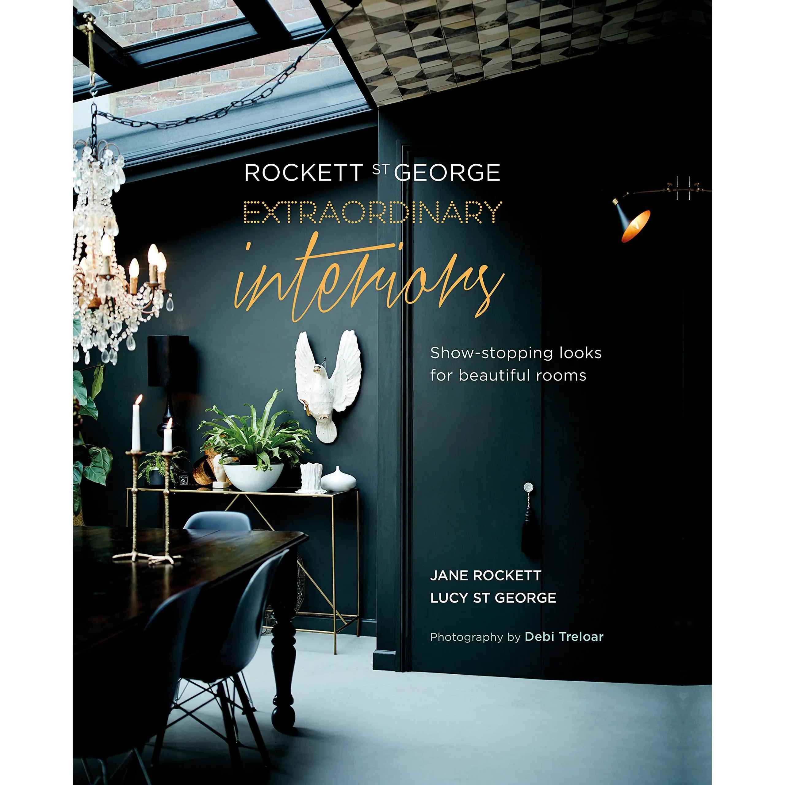 Rockett St George: Extraordinary Interiors: Show-stopping looks for unique interiors