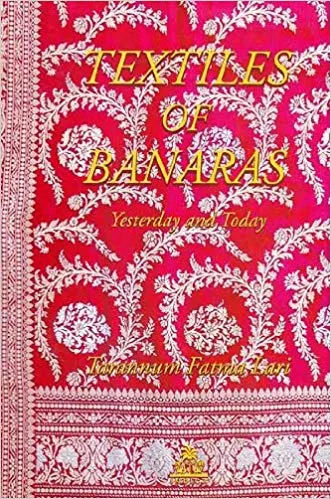 Textiles of Banaras Yesterday and Today